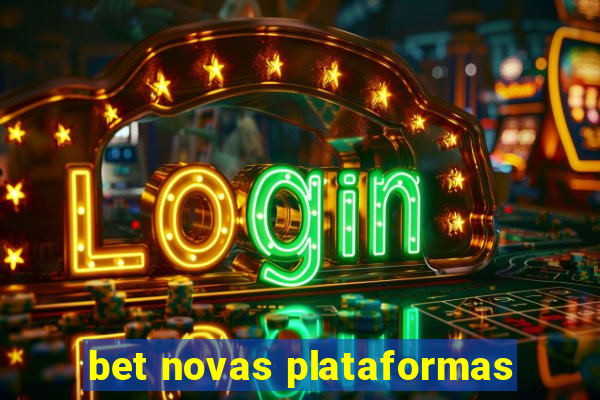 bet novas plataformas